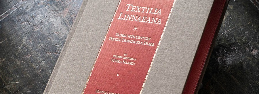 TEXTILIA LINNAEANA - brings together over 10 years of research into a 520 page cloth bound volume