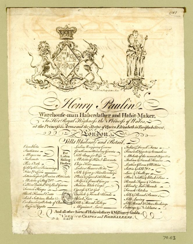 It was popular to list all sorts of haberdashery goods during the second half of the 18th century – to demonstrate  the strength and possibility with a large amount of products for sale in one’s establishment. Here  exemplified with Henry Paulin – Warehouse-man, Haberdasher and Habit-Maker in London, dated ‘1761’  in ink. Courtesy of: © Trustees of the British Museum, Trade cards, Banks 70.63 (Collection online).
