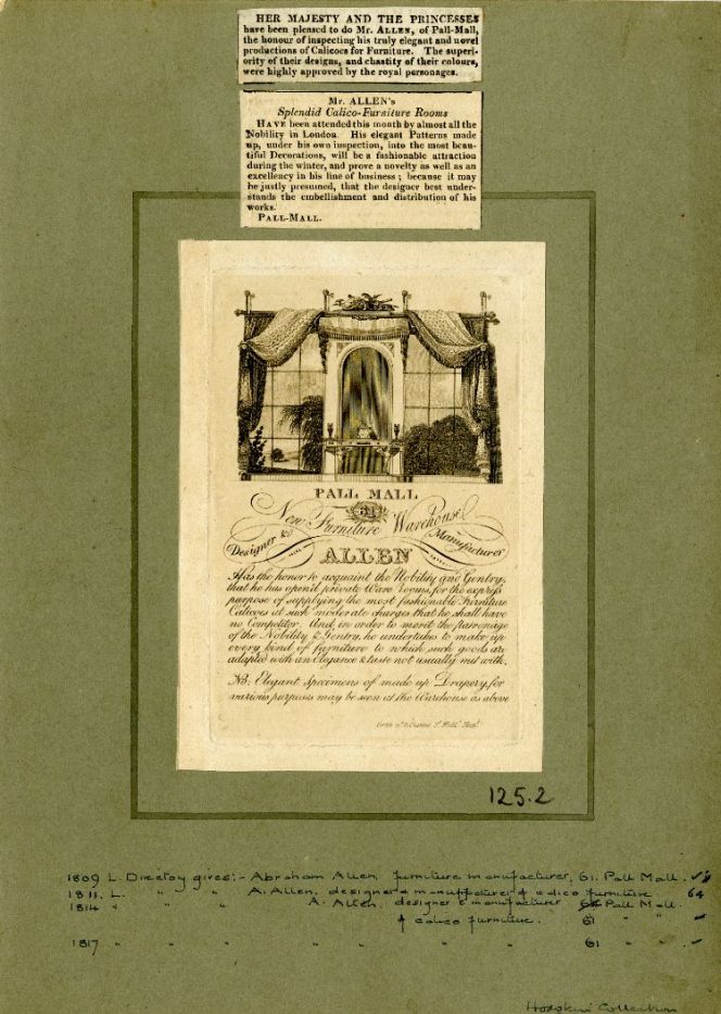 A group of trade cards originate from “The New Furniture Warehouse Allen” who aimed for a  wealthy London clientele. According to information collected by Heal, this establishment was situated  at 61 Pall Mall from at least 1809 to 1817. Courtesy of: © Trustees of the British Museum,  Trade cards, Heal 125.2. (Collection online).