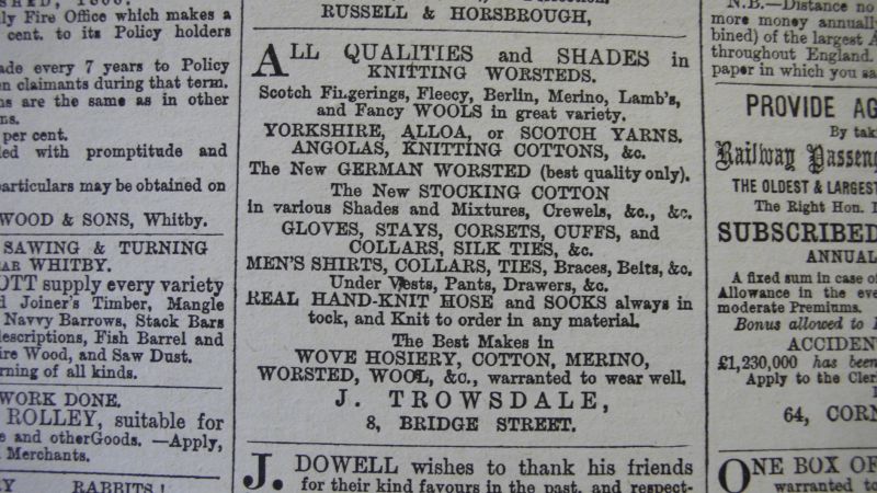 During the 1870s and 1880s, J. Trowsdale frequently advertised in the Whitby Gazette all kinds of yarn for knitting as well as ready-knitted stockings of various qualities from his stock in Bridge Street. The shop repeatedly emphasised that all knitted products were “warranted to ware well”, implying that the time-consuming darning was unnecessary for some time. (Collection: Whitby Museum, Library & Archive, Whitby Gazette 1880, April-June). Photo: Viveka Hansen, The IK Foundation.