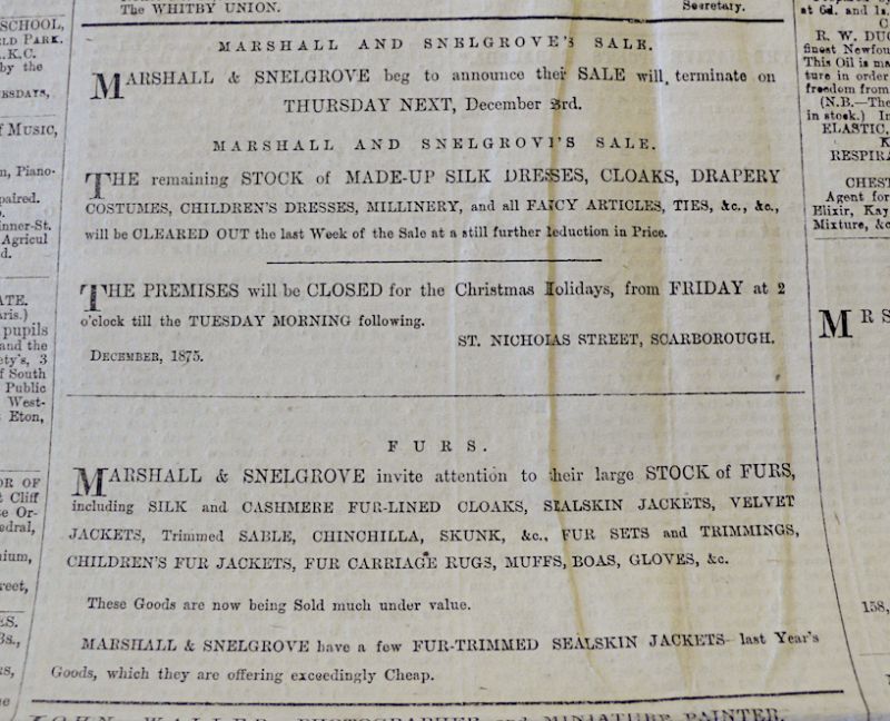 This advert from December 1875 in Whitby Gazette gives an example of the more unusual term “Sale” when a shopkeeper announced reduced prices. Marshall & Snelgrove [later part of Debenhams] was a well-known London firm at Oxford Street at this period, but had among other places also a branch at St. Nicholas Street in Scarborough. (Whitby Museum, Library & Archive). Photo: Viveka Hansen.
