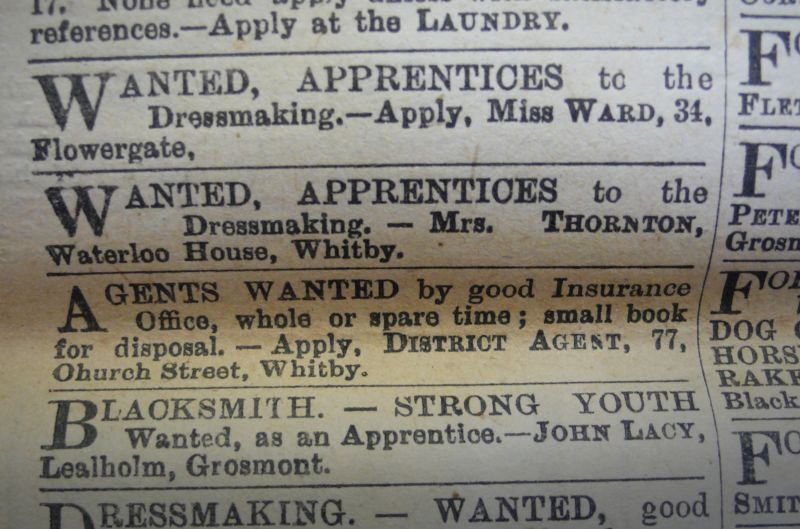 Small advertisements in the Whitby Gazette through which local dressmakers etc looked for apprentices were quite common. In these advertisements it is possible to follow at first hand the opportunities open to young people to learn a profession involving selling clothes in the general context of dressmaking and tailoring from the mid-19th century to 1914. Those most sought after were apprentices in the drapery trade, tailoring, dressmaking, and millinery plus to a lesser extent mantle-making and laundry. At this particular advertisement in 1905, among others the same Mrs Thornton like on the hat made circa 25 year earlier (illustrated above), looked for more than one dressmaker apprentice. (Collection: Whitby Museum, Library & Archive). Photo: Viveka Hansen, The IK Foundation.