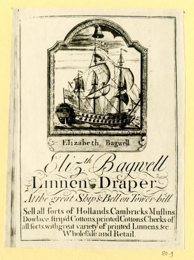 This undated trade-card from the 18th century was distributed by one of few female shop-owners found in the collection; the linen draper Elizabeth Bagwell on Tower Hill in London. Courtesy of: © Trustees of the British Museum, Banks Collection, no. 80.9 (Collection online).