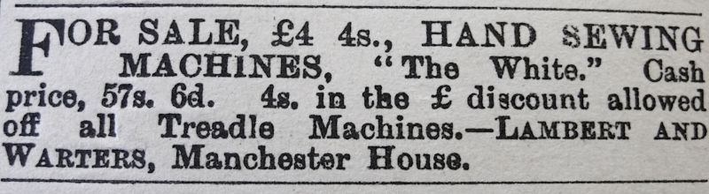 Whitby Gazette in April 1900, “The White”, Hand Sewing Machine, sold by the General Draper illustrated above. (Collection: Whitby Museum, Library & Archive). Photo: Viveka Hansen, The IK Foundation, London.