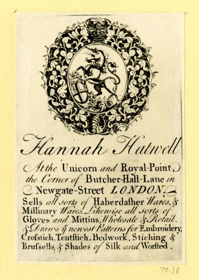 The majority of the haberdashers were men, but a smaller number of shops were run by women. This trade card illustrates one female shop owner – Hannah Hatwell at Newgate-Street in London – who described her assortment. Courtesy of: © Trustees of the British Museum, Trade cards, Banks 70.38. (Collection online).
