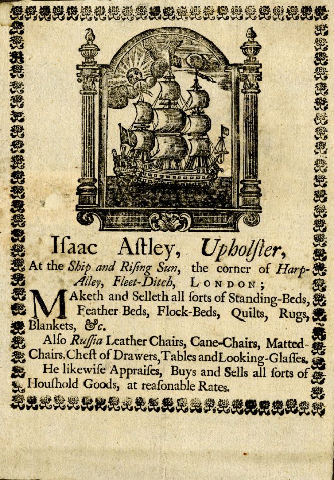 Far from all trade cards aimed to a wealthy or well-to-do clientele, this 18th century example from  ‘Isaac Astley, Upholster’ in Fleet-Ditch, London lists his wares for sale, ending with ‘Buys and Sells all sorts of  Household Goods, at reasonable Rates’. Courtesy of: © Trustees of the British Museum,  Trade cards, Heal 125.6. (Collection online).