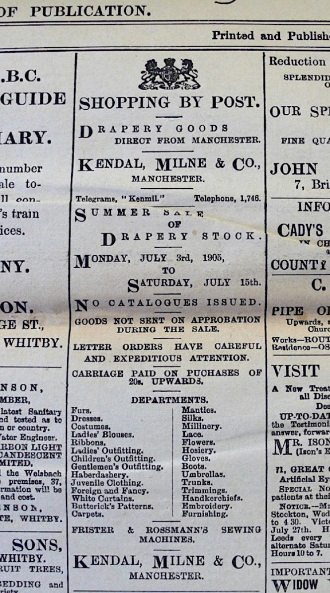 During the first decade of the 20th century “shopping by post” became an increasingly familiar concept, with cheap freight and rapid delivery its selling points – which advertisers in the Whitby Gazette frequently mentioned. Like this advertisement on 30 June, 1905, ‘Kendal, Milne & Co. Manchester’. (Collection: Whitby Museum, Library & Archive). Photo: Viveka Hansen, The IK Foundation, London.