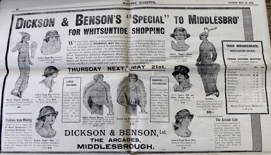 During 1905-1914 Middlesbrough department stores tempted the people of Whitby with large illustrated advertisements describing a more extensive stock than it was possible to find in their home town. The advantages of planning a proper day’s excursion for shopping were frequently emphasised, since the coastal train now made each town easily accessible to the other. Advertisement in Whitby Gazette, May 15 in 1914, ‘Dickson & Bensons, Middlesbro’. (Collection: Whitby Museum, Library & Archive). Photo: Viveka Hansen, The IK Foundation, London.