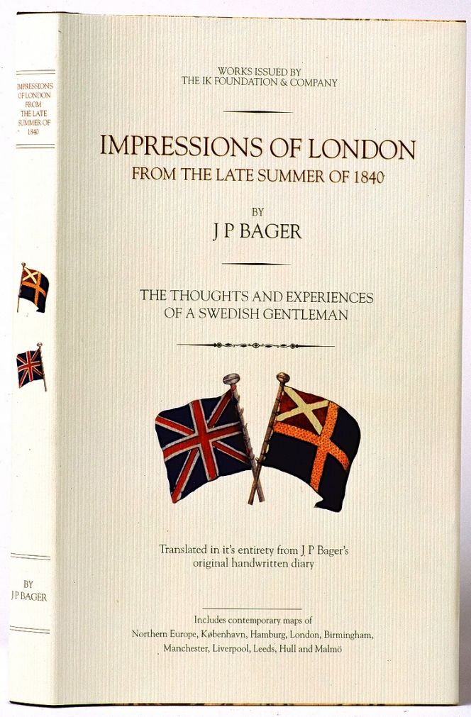 Johan Peter Bager’s original travel account was published in English 2001 as a full  written copy of the his notes ‘Impressions of London from the Late Summer of 1840'.